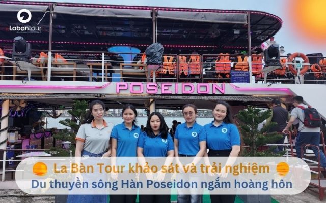 BP Marketing và Sales La Bàn Tour trải nghiệm du thuyền sông Hàn Poseidon ngắm hoàng hôn