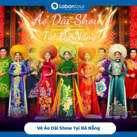Vé Áo Dài Show Tại Đà Nẵng