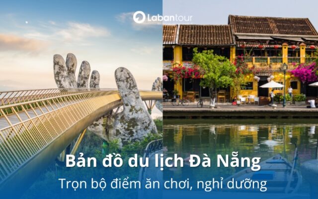 Bản đồ du lịch Đà Nẵng 2025: Ăn chơi, nghỉ dưỡng, check in hot 2025