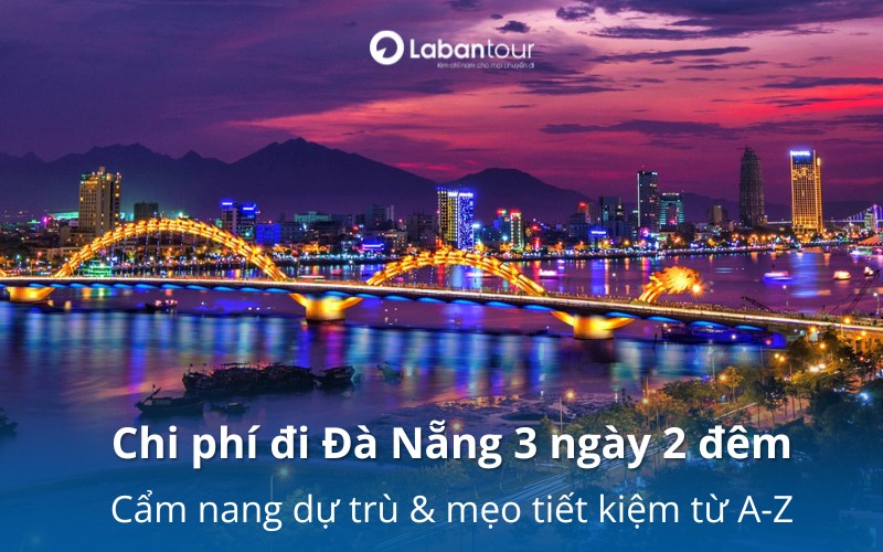 Chi phí đi Đà Nẵng 3 ngày 2 đêm: Cẩm nang dự trù ngân sách từ A-Z