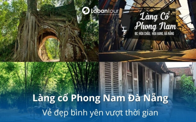 Khám phá Làng cổ Phong Nam Đà Nẵng: Vẻ đẹp bình yên vượt thời gian
