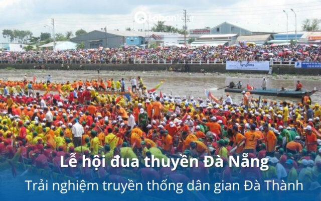 Lễ hội đua thuyền Đà Nẵng: Trải nghiệm truyền thống dân gian Đà Thành
