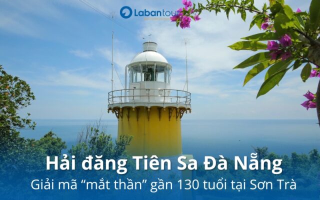 Hải Đăng Tiên Sa Đà Nẵng: Giải mã ngọn hải đăng gần 130 tuổi 