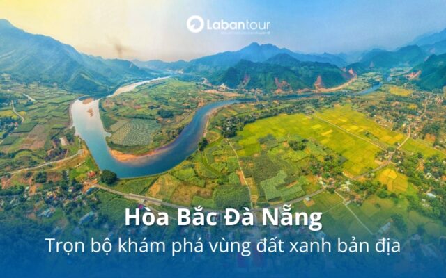 Hòa Bắc Đà Nẵng: Bí kíp vàng khám phá vùng đất xanh bản địa