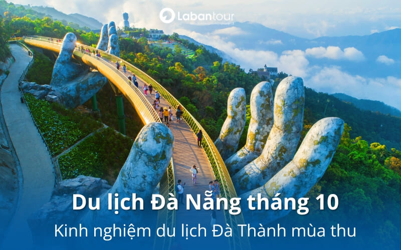 Du lịch Đà Nẵng tháng 10 có gì đẹp? Cẩm nang du lịch hữu ích A-Z