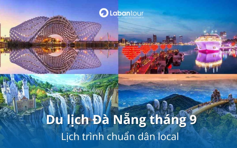 Du lịch Đà Nẵng tháng 9: Bỏ túi lịch trình khám phá chuẩn dân local