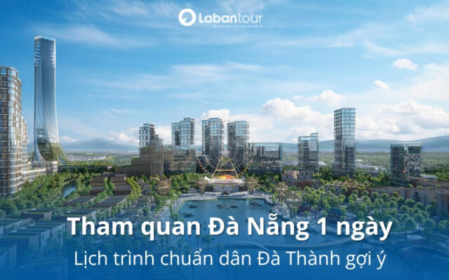 Lịch trình tham quan Đà Nẵng 1 ngày chuẩn dân local 