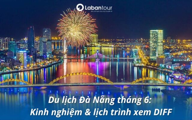 du lịch đà nẵng tháng 6