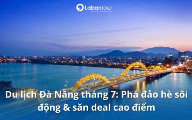 du lịch Đà Nẵng tháng 7