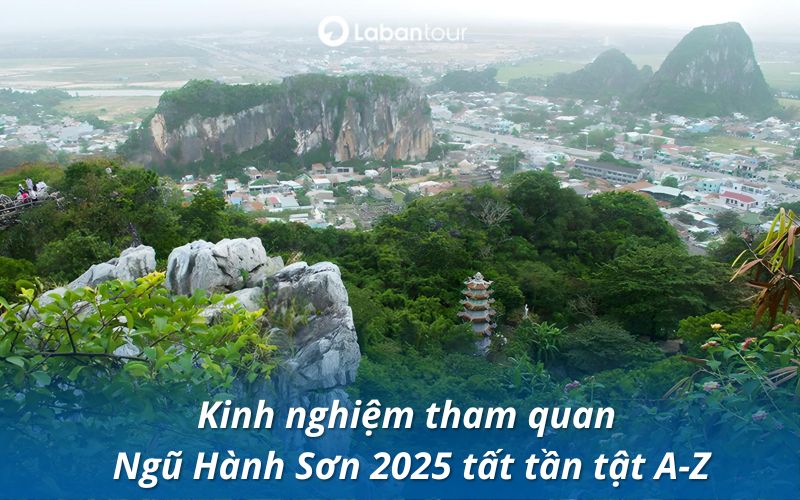Kinh nghiệm tham quan Ngũ Hành Sơn 2025: Lộ trình và kinh nghiệm A-Z