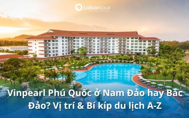vinpearl phú quốc ở nam đảo hay bắc đảo