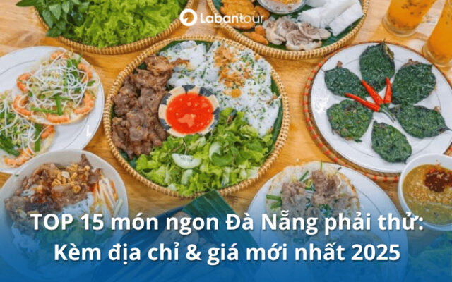 TOP 15 món ngon Đà Nẵng phải thử: Kèm địa chỉ & giá mới nhất 2026