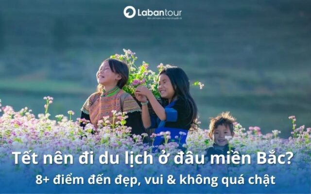 tết nên đi du lịch ở đâu miền bắc