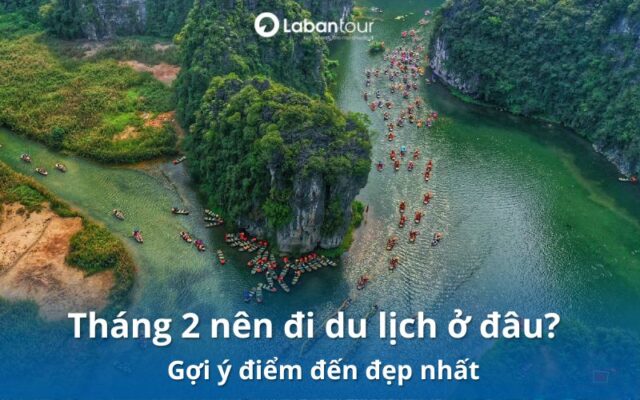 tháng 2 nên đi du lịch ở đâu