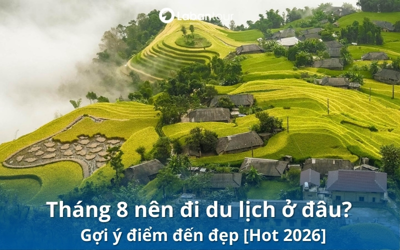 tháng 8 nên đi du lịch ở đâu