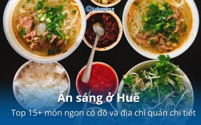La Bàn Tour tổng hợp các món ăn sáng ở Huế ngon, người địa phương ăn