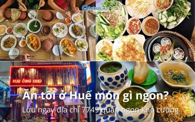 Ăn tối ở Huế món gì ngon? 7749 địa điểm ăn uống về đêm "đáng đồng tiền bát gạo"