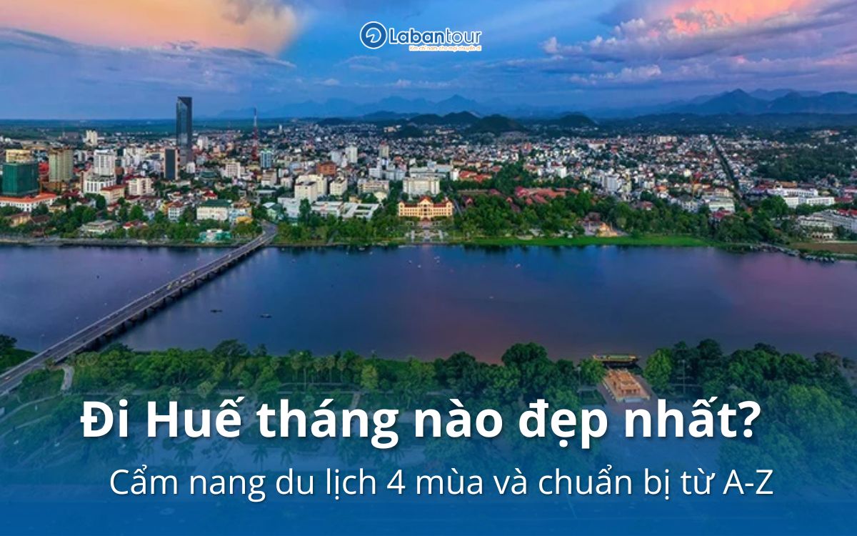 Đi Huế tháng nào đẹp nhất? Cẩm nang thời tiết Huế 4 mùa