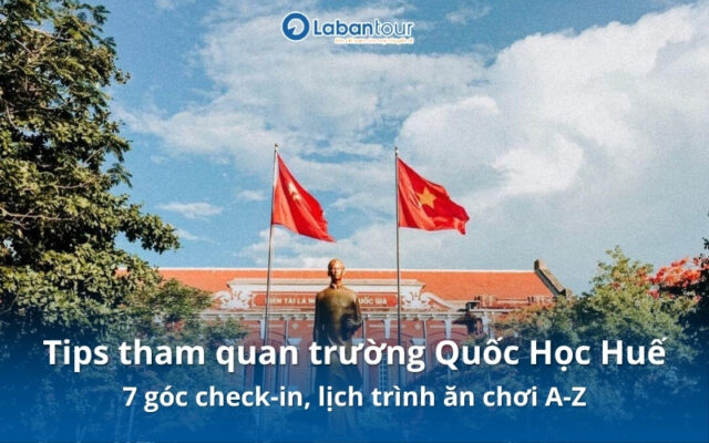 Tips tham quan trường Quốc Học Huế: 7 góc check-in, lịch trình ăn chơi A-Z