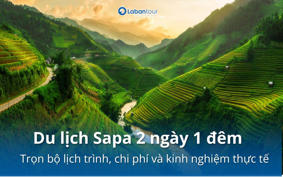 Du lịch Sapa 2 ngày 1 đêm: Trọn bộ lịch trình, chi phí và kinh nghiệm thực tế du lịch sapa 2 ngày 1 đêm